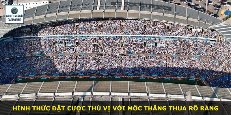 Hình thức đặt cược thú vị với mốc thắng thua rõ ràng
